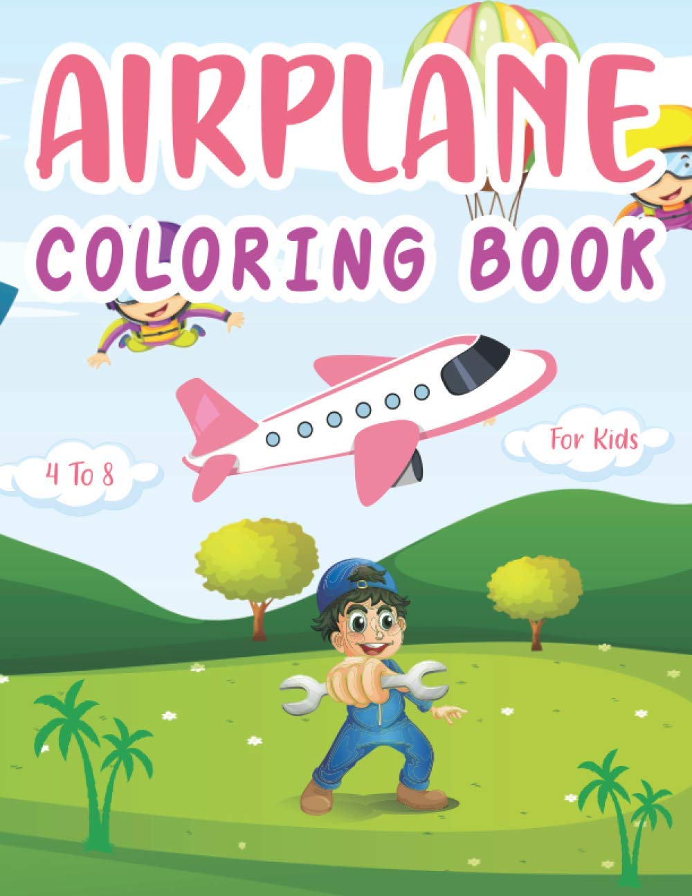 Airplane Coloring Book for Kids 4 -8: Awesome Gift for Airplanes Lover Who Love to Draw Airplane Coloring Book and Discover the World Perfect for Ages 4 to 8 First graders