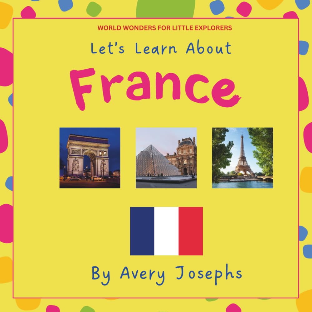 France: Let’s Learn About France: World Wonders for Little Explorers