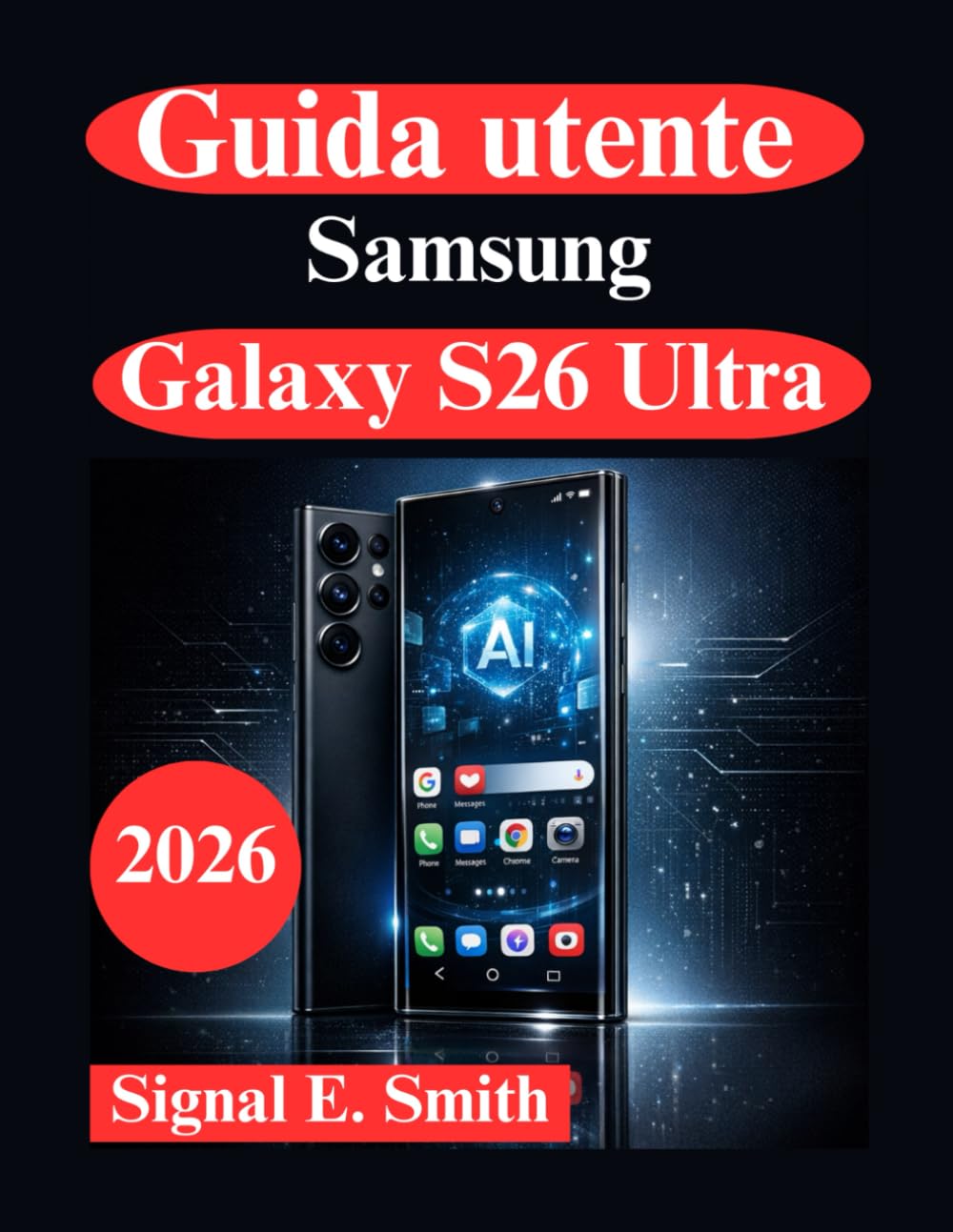 Guida utente Samsung Galaxy S26 Ultra: Funzionalità di intelligenza artificiale avanzate, automazione e produttività professionale