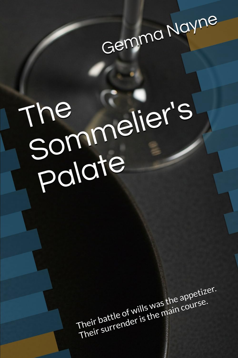 The Sommelier's Palate: Their battle of wills was the appetizer. Their surrender is the main course.