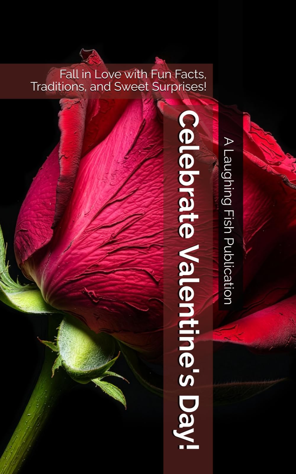 Celebrate Valentine's Day!: Fall in Love with Fun Facts, Traditions, and Sweet Surprises!