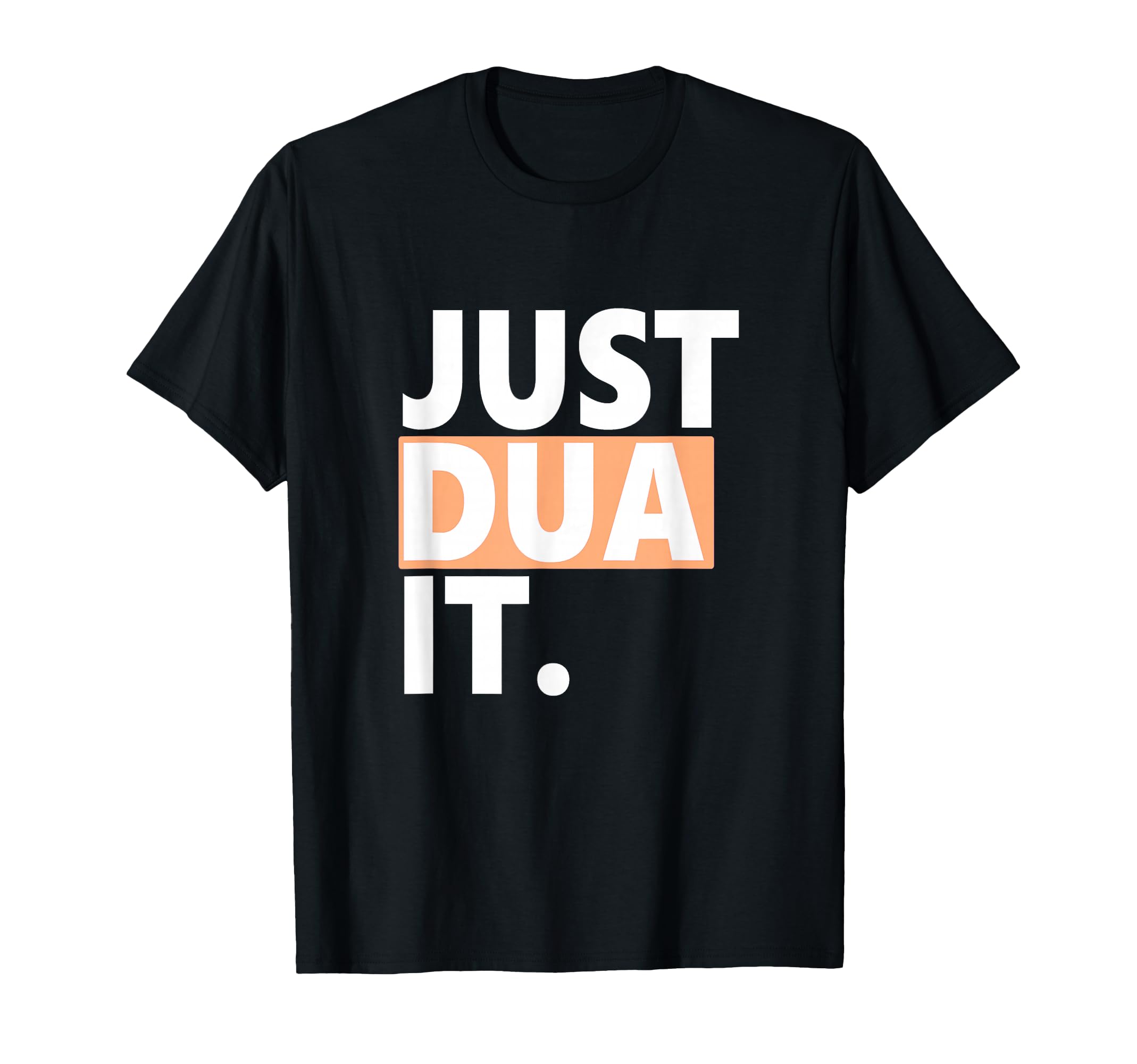 Just Dua It - Urban Design with Spiritual Message T-Shirt