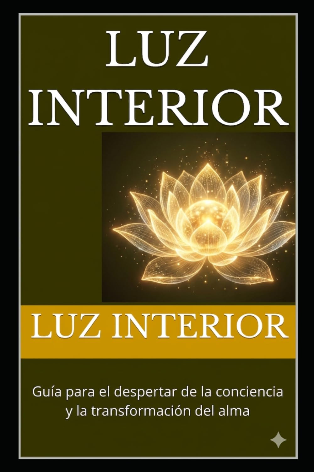 Luz Interior: Guía para el despertar de la conciencia y la transformación del alma
