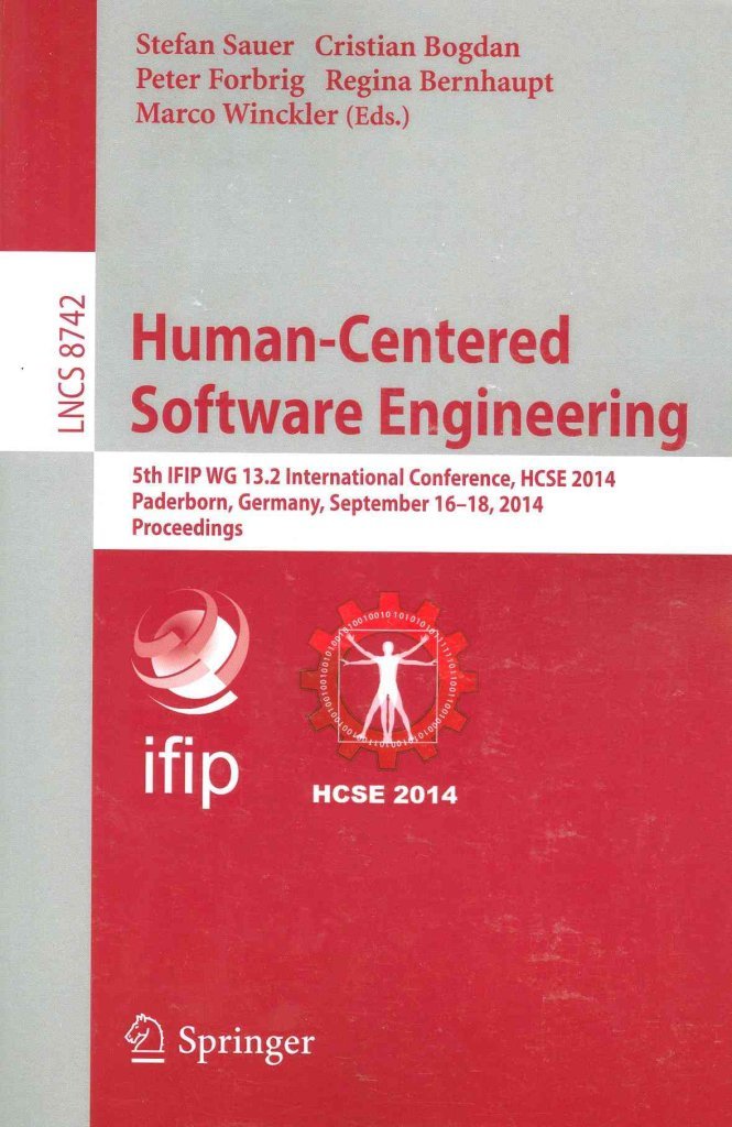 [(Human-Centered Software Engineering : Proceedings 5th IFIP WG 13.2 International Conference, HCSE 2014, Paderborn, Germany, September 16-18, 2014)] [Edited by Stefan Sauer ] published on (October, 2014)