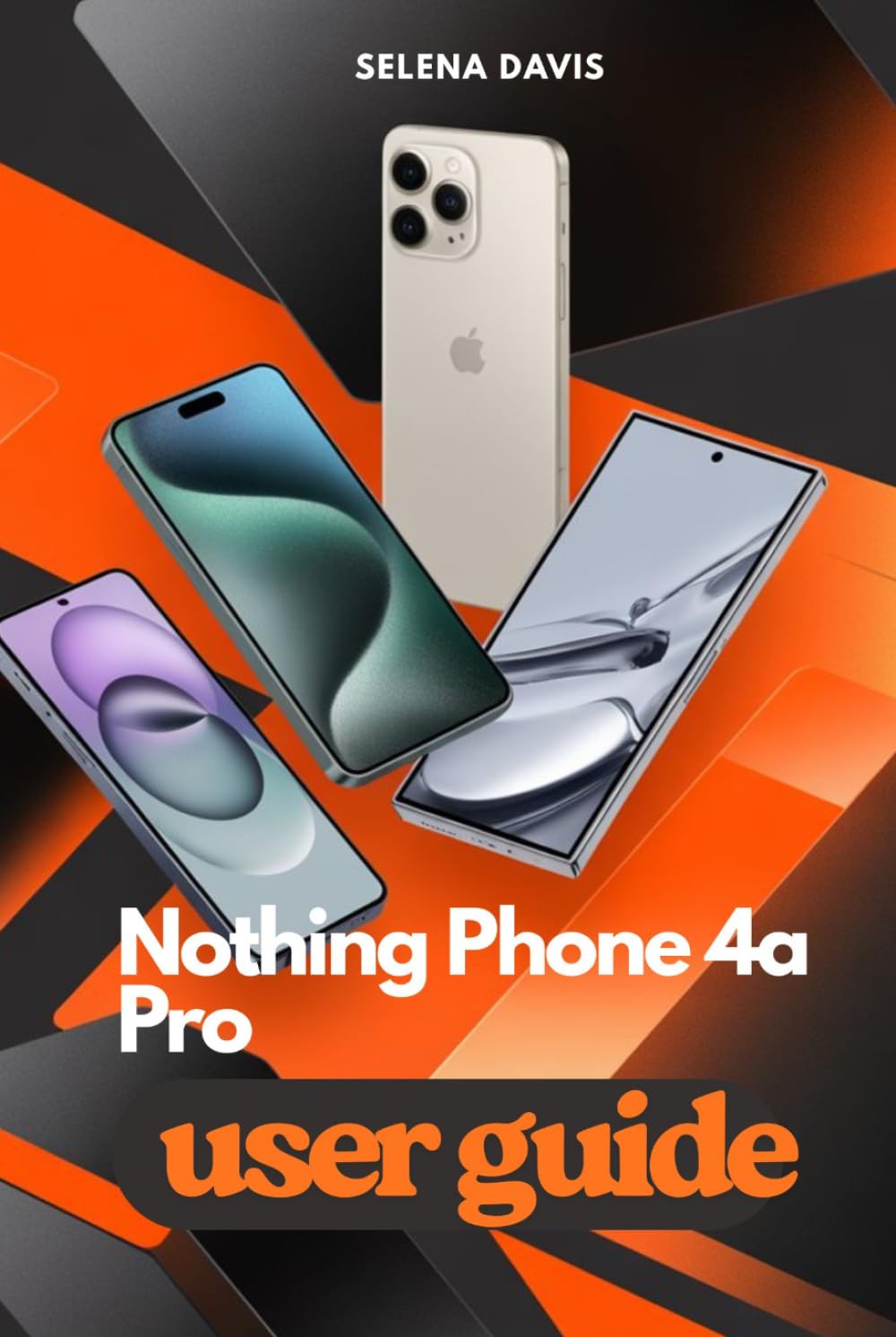 Nothing Phone 4a Pro User Guide: Maximize And Unlock the Full Potential of Your Device