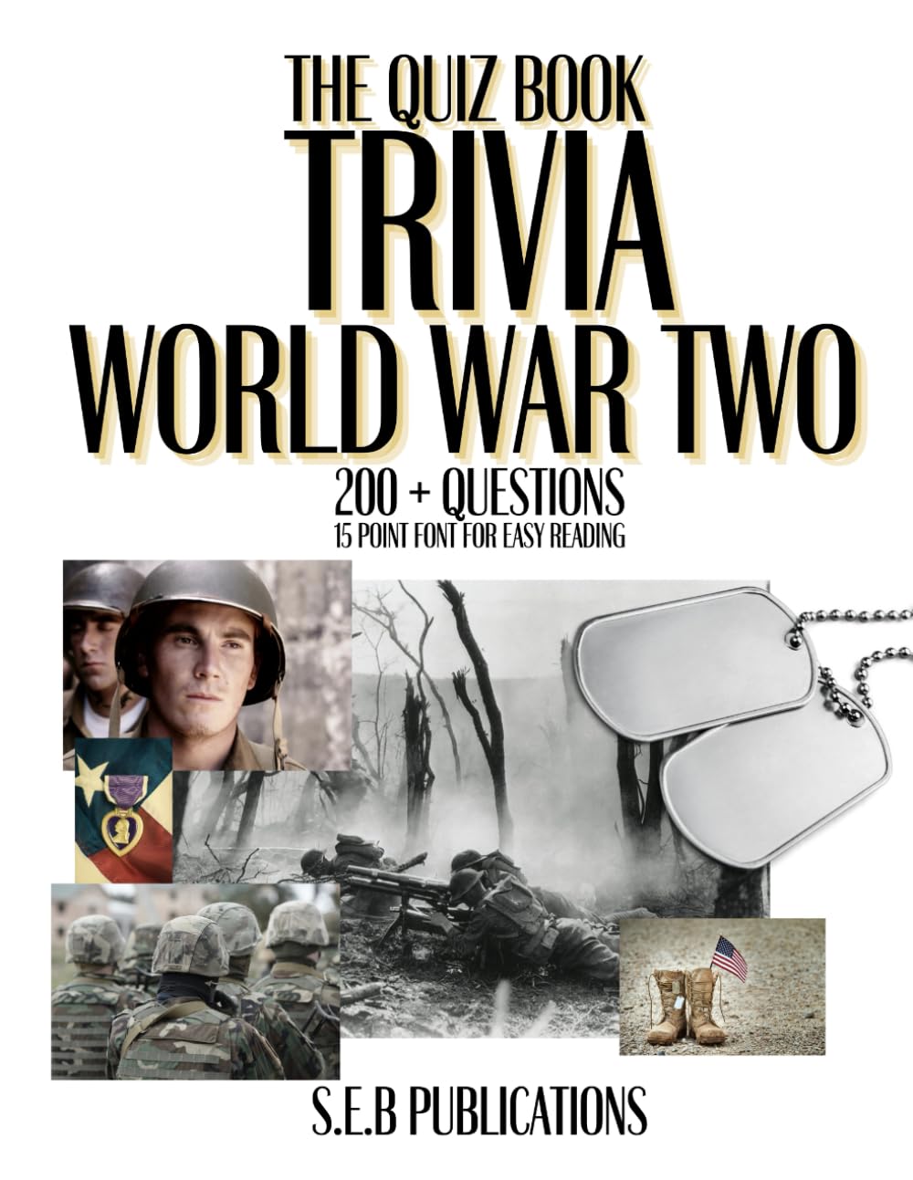 The Quiz Book, Trivia, World War II, 200+ Plus Questions: 15 Point Font for Easy Reading