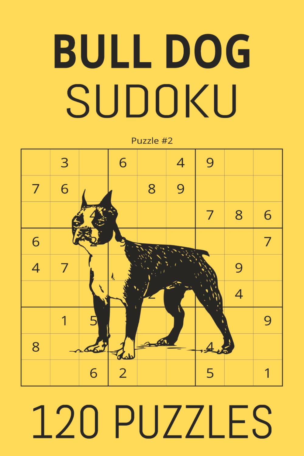 Bull Dog SUDOKU: Paws-itively Challenging logic puzzles. the ultimate breed of logic puzzles