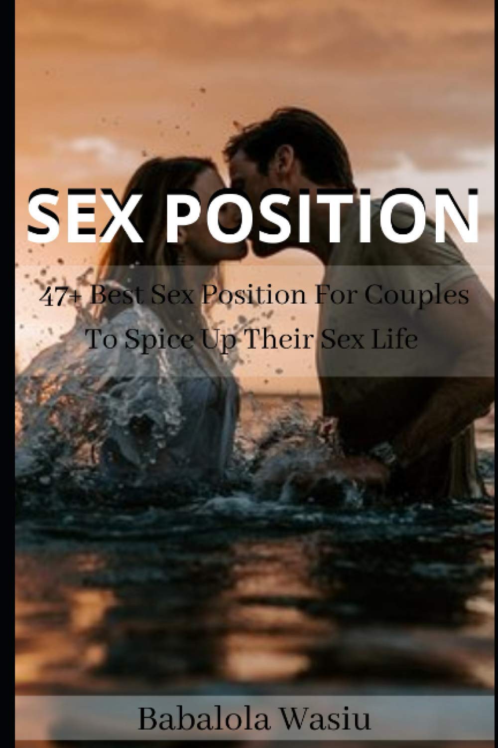 Sex Position: 47+ BEST SEX POSITION FOR COUPLES TO SPICE UP THEIR SEX LIFE (With Illustrations
