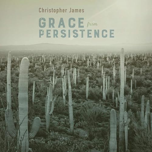 Christopher James - Grace and Persistence