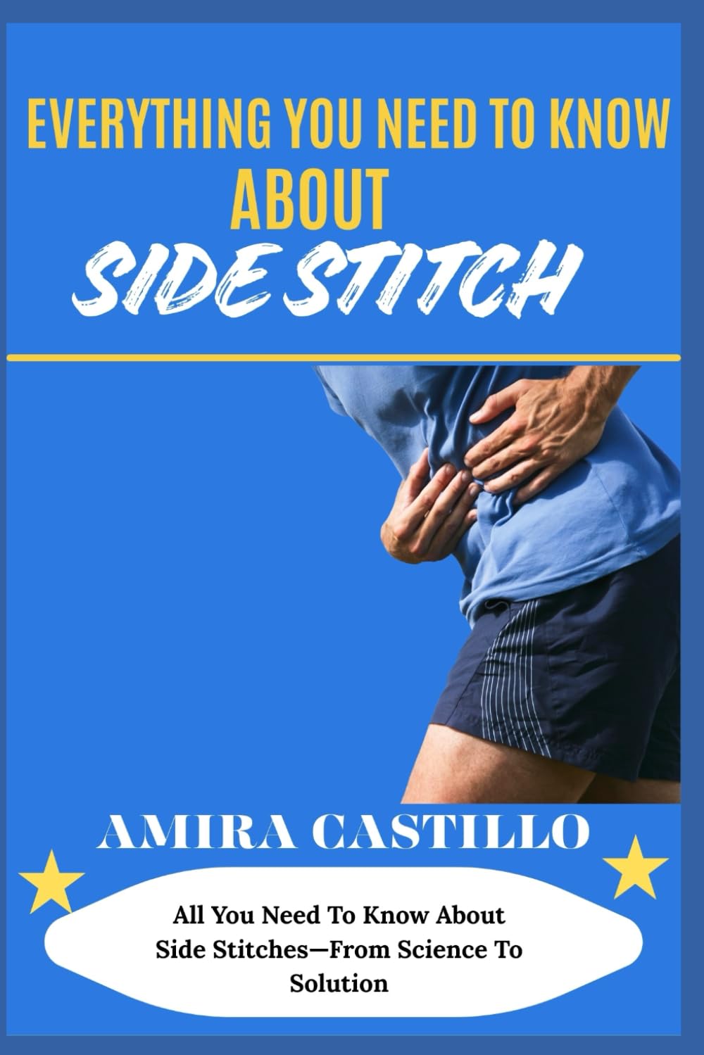 EVERYTHING YOU NEED TO KNOW ABOUT SIDE STITCH: All You Need To Know About Side Stitches—From Science To Solution