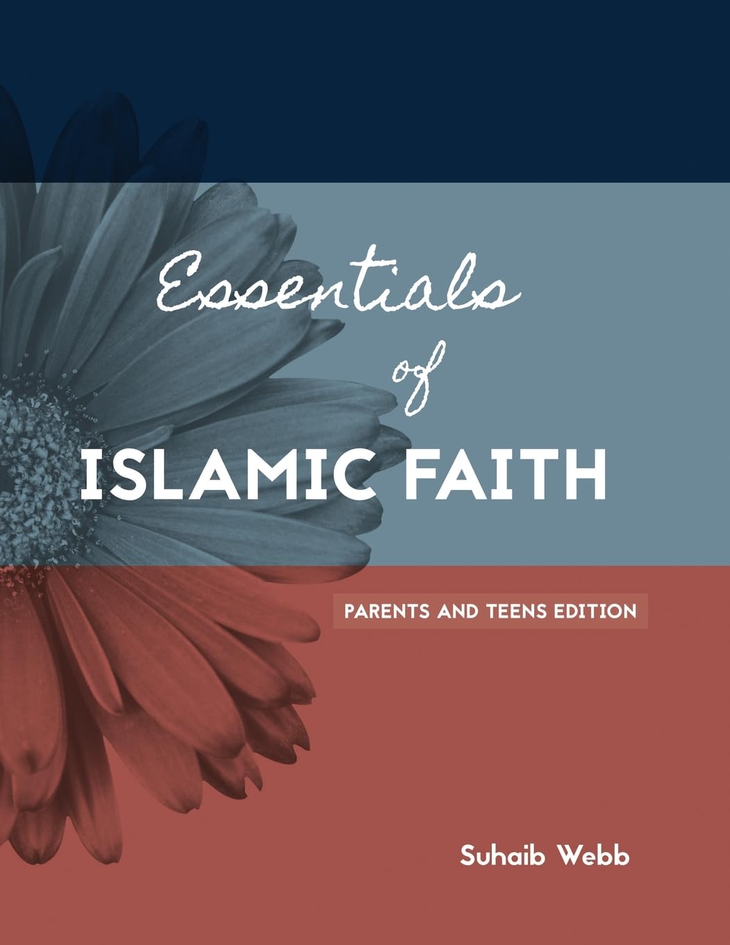 Essentials of Islamic Faith: For Parents and Teens (SWISS Series)
