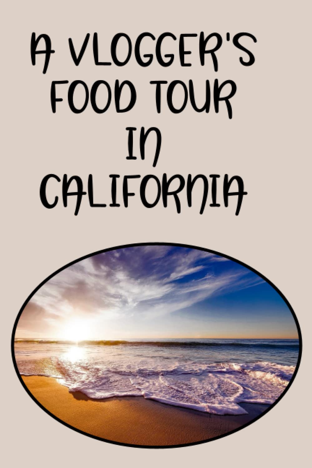 A VLOGGER’S FOOD TOUR IN CALIFORNIA