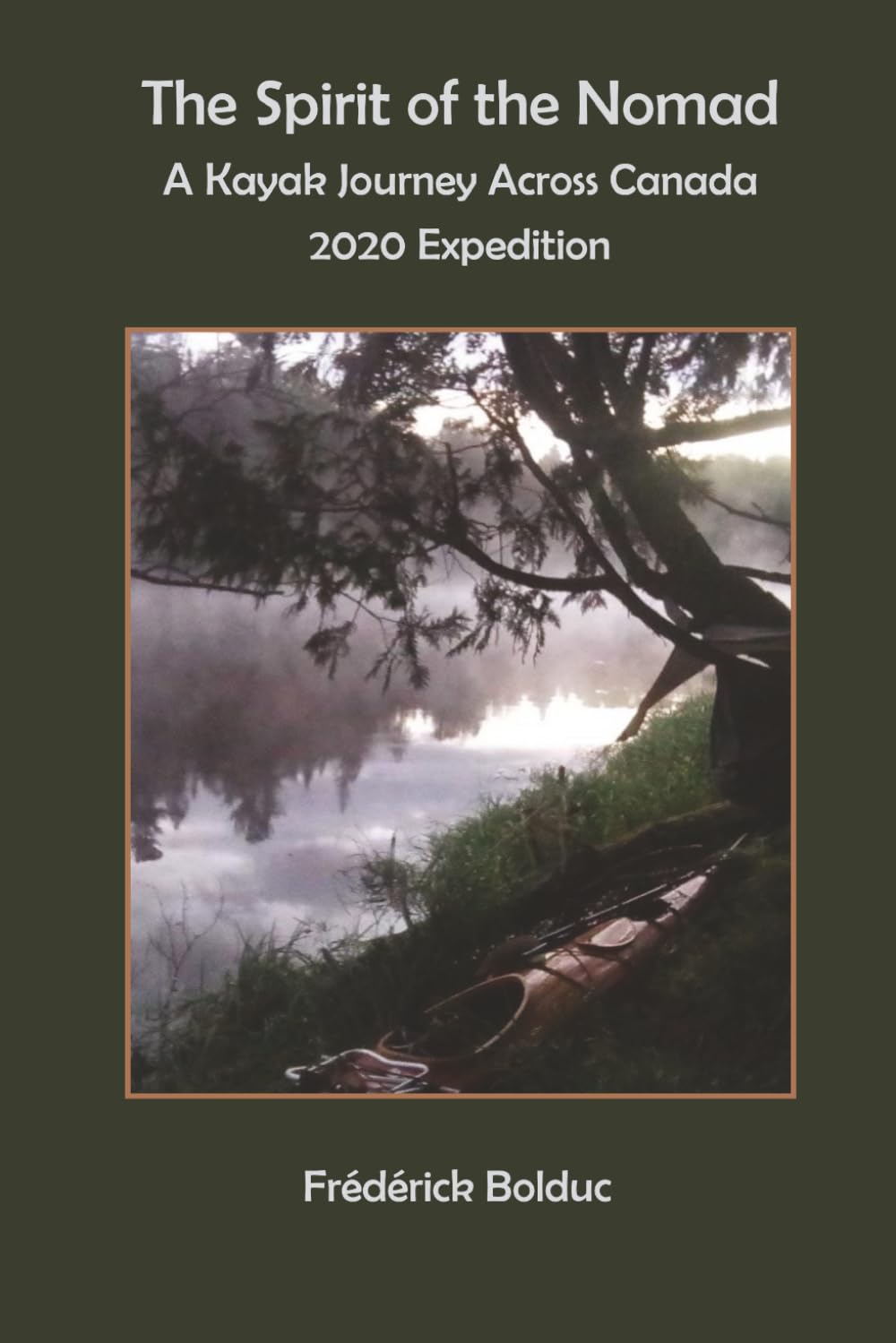 The Spirit of the Nomad: A Kayak Journey Across Canada 2020 Expedition