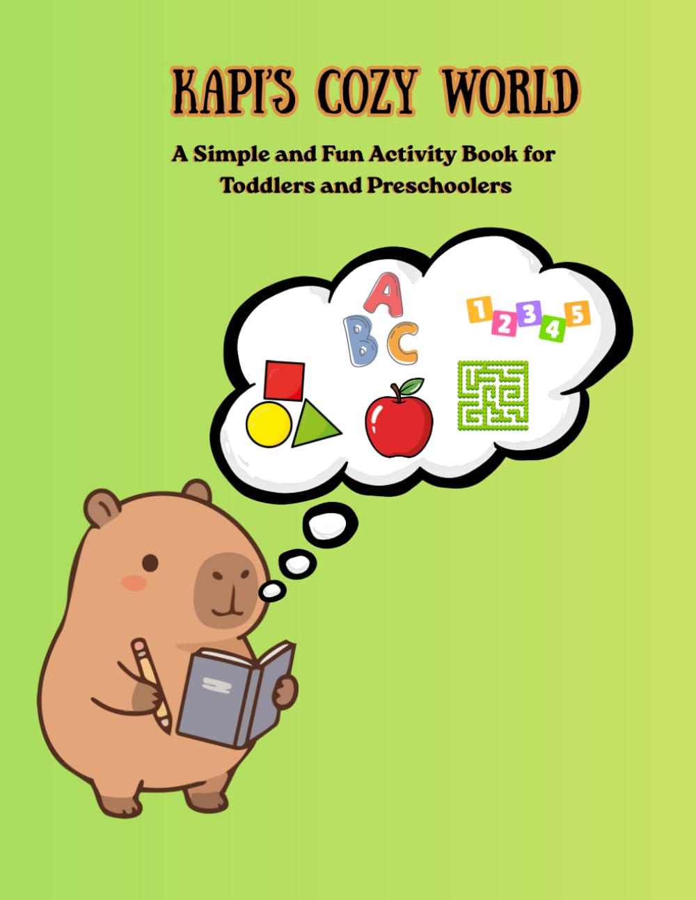KAPI'S COZY WORLD: A Simple and Fun Activity Book for Toddlers and Preschoolers