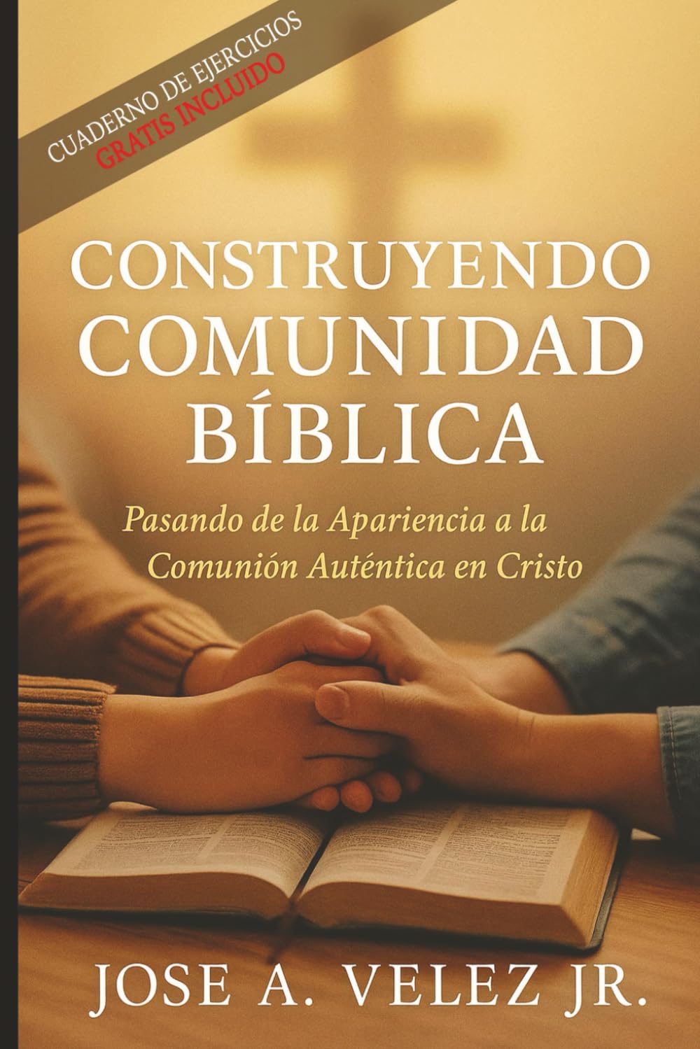 Construyendo Comunidad Bíblica: Pasando de la Apariencia a la Comunión Auténtica en Cristo