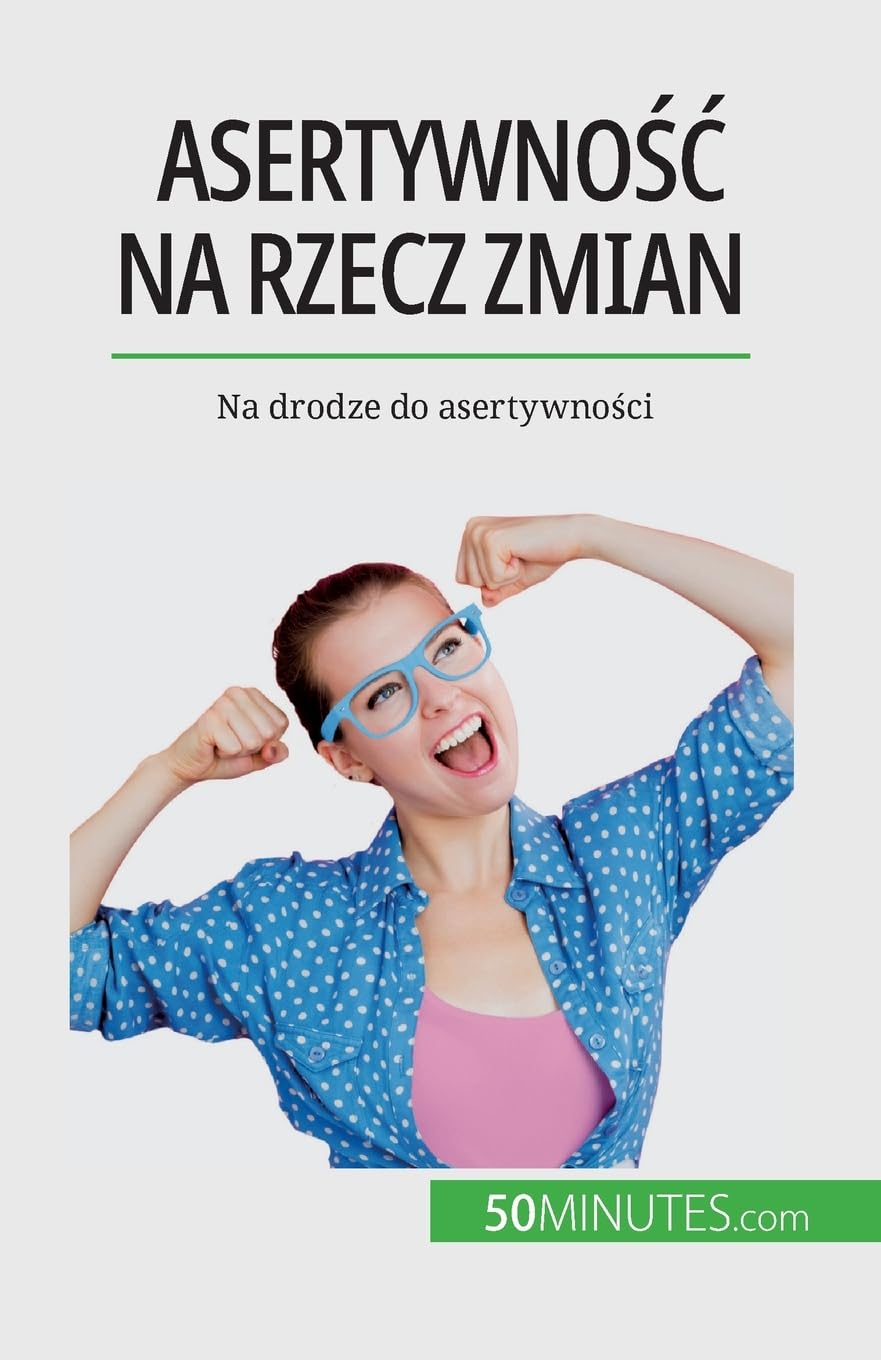 Asertywność na rzecz zmian: Na drodze do asertywności
