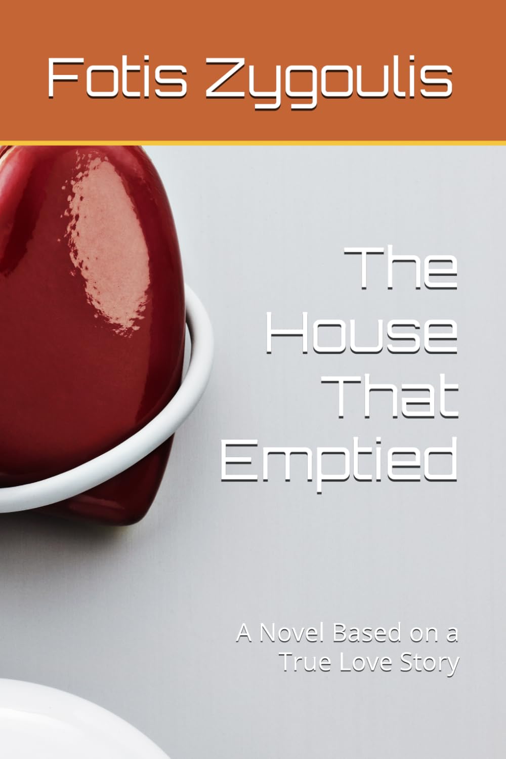 The House That Emptied: A Novel Based on a True Love Story