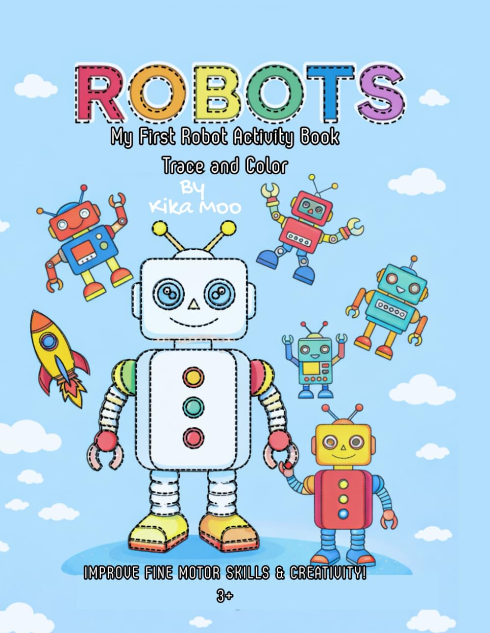 ROBOTS My First Robot Activity Book Trace and Color: Fun and Easy Tracing Book to Color for Kids Ages 3-5, DOT to DOT style activity and coloring book