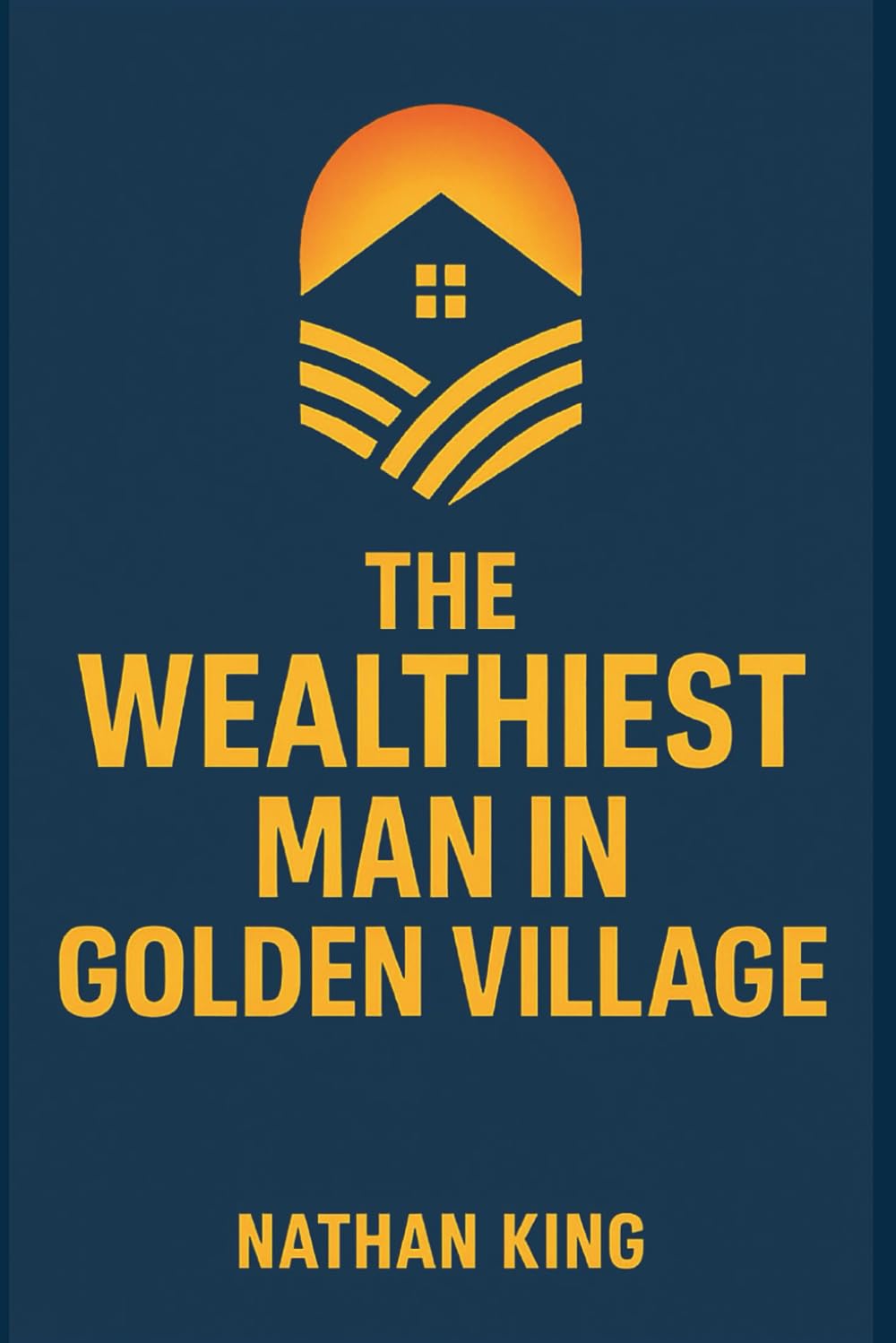 The Wealthiest Man In Golden Village: Two Brothers, One Gamble, and the Secret That Built a Fortune (The Secret Code To Wealth)