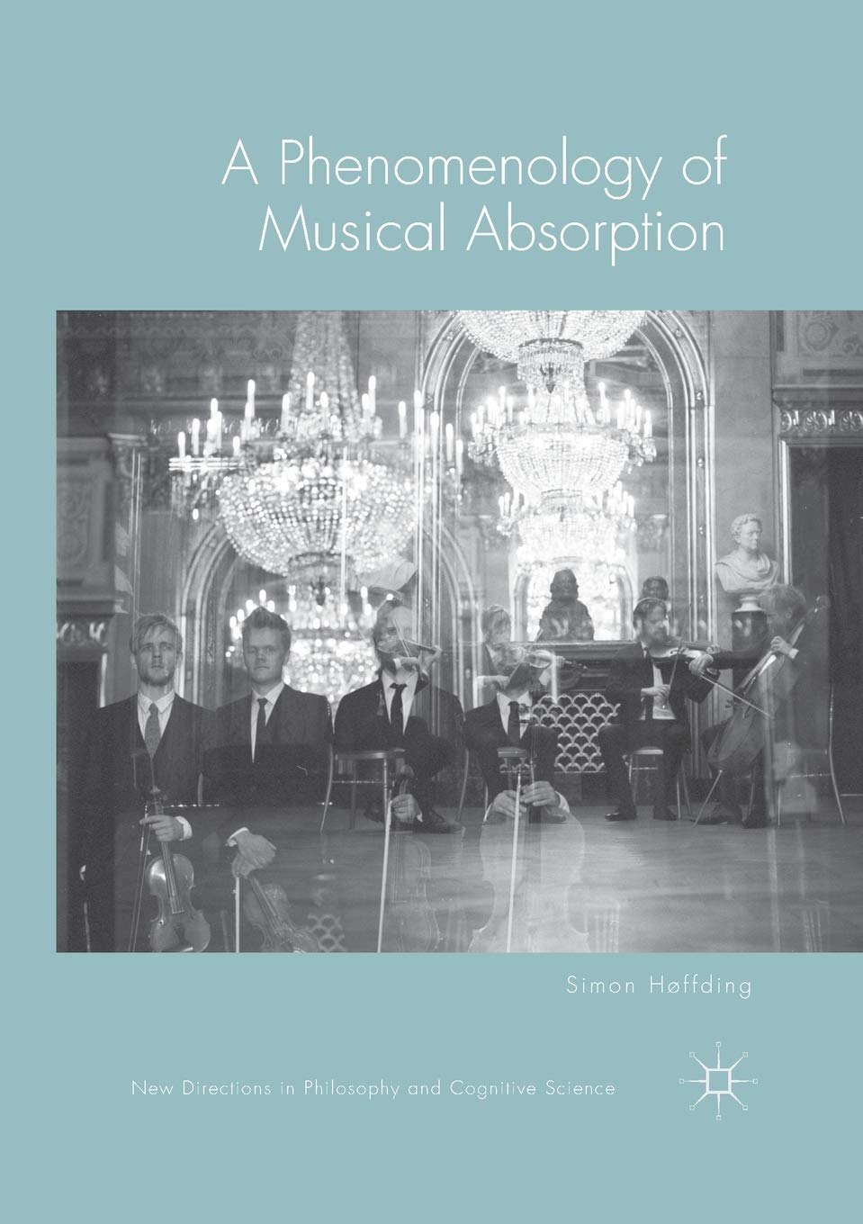 A Phenomenology of Musical Absorption (New Directions in Philosophy and Cognitive Science)