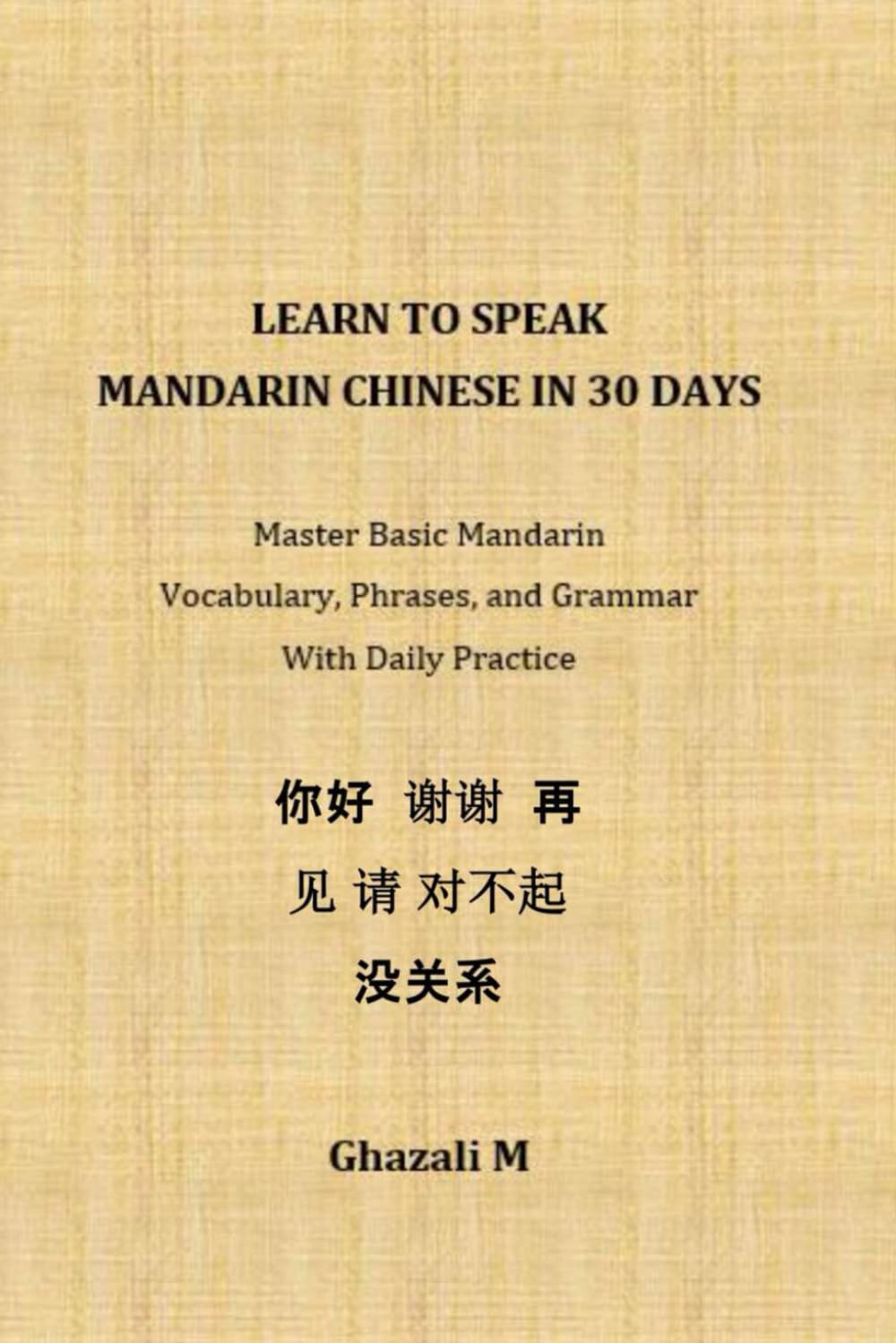 Learn to Speak Mandarin Chinese in 30 Days: Master Basic Mandarin Vocabulary, Phrases, and Grammar with Daily Practice