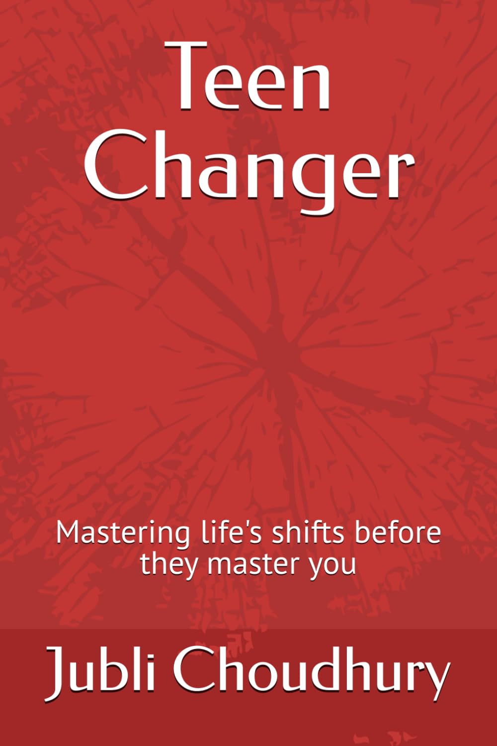 Teen Changer: Mastering life's shifts before they master you
