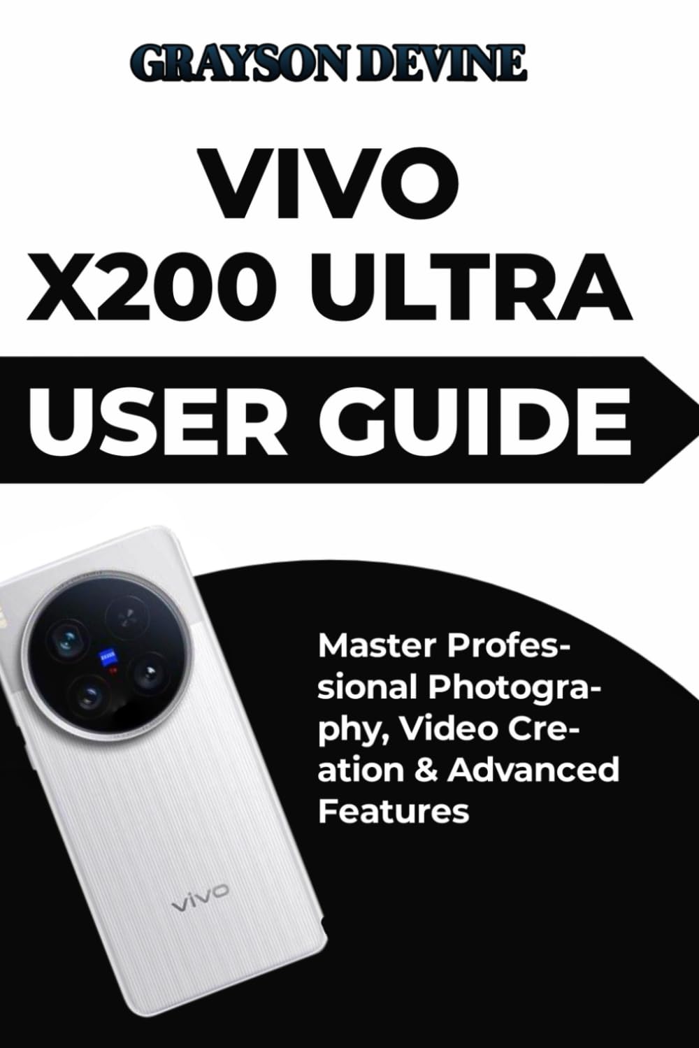 Vivo X200 Ultra User Guide: Master Professional Photography, Video Creation & Advanced Features