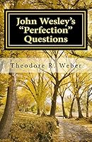 John Wesley's "Perfection" Questions 0996519106 Book Cover