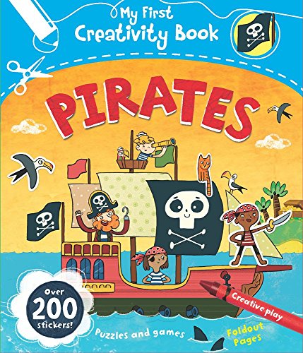 Pirates: Creative Play, Fold-Out Pages, Puzzles and Games, Over 200 Stickers! (My First Creativity B Pirates: Creative Play, Fold-Out Pages, Puzzles and Games, Over 200 Stickers! (My First Creativity B