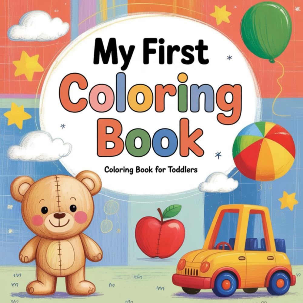 My First Coloring Book: A Coloring Book for Toddlers Ages 2–5 with Simple and Cute Pictures