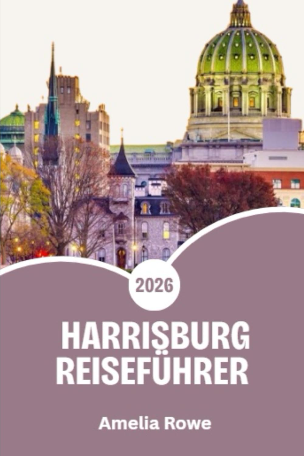 Harrisburg Reiseführer 2026: Entdecken Sie den Charme der Hauptstadt Pennsylvanias – Geschichte, Abenteuer am Flussufer, lokale Spezialitäten und Geheimtipps für jeden Reisenden