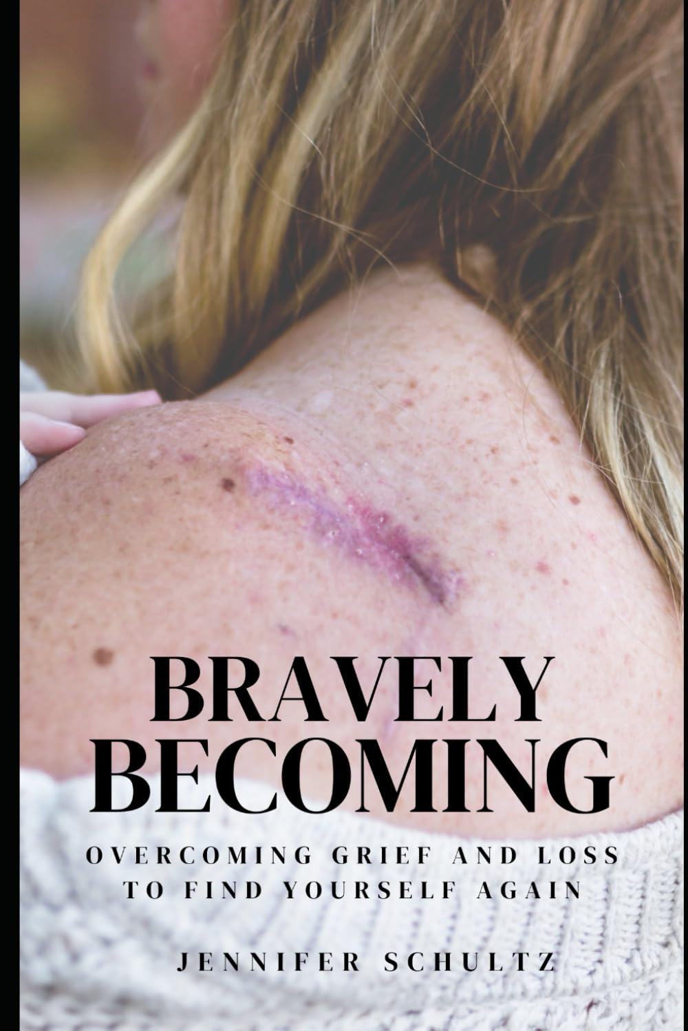 Bravely Becoming: Overcoming Grief and Loss to Find Yourself Again