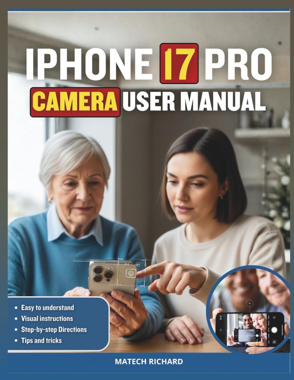 IPHONE 17 PRO Camera User Manual: A Practical Visual Guide for Capturing Stunning Photos, Smooth Videos, and Real-Life Moments With Confidence