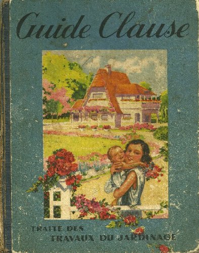 Guide CLAUSE - Traité des travaux du jardinage - 1957