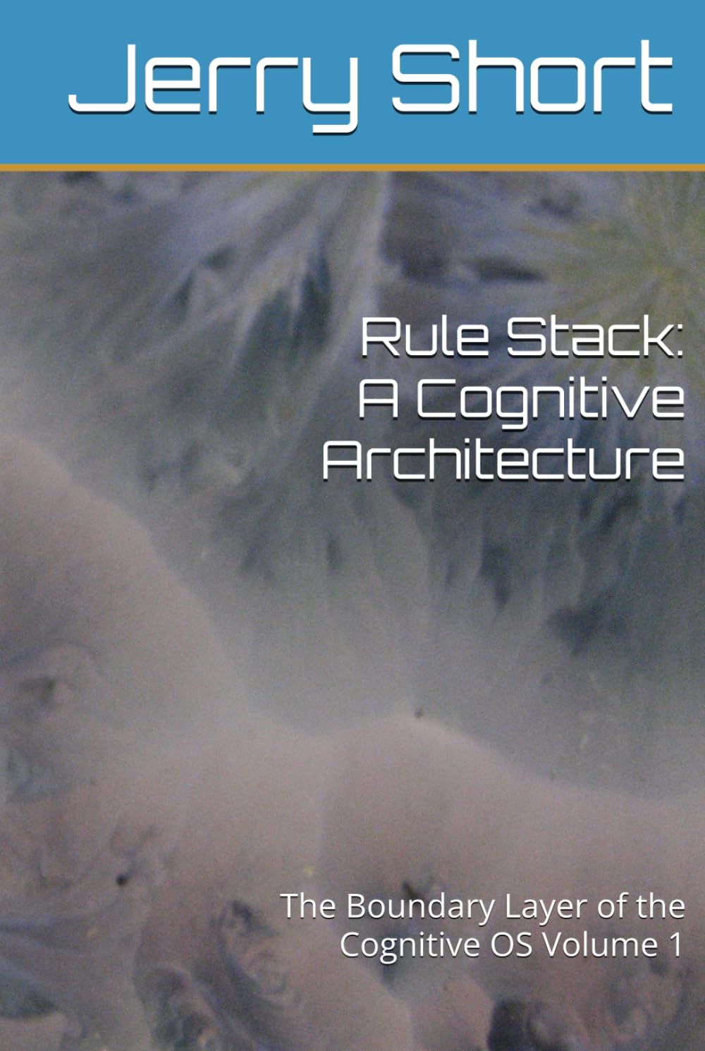 Rule Stack: A Cognitive Architecture: The Boundary Layer of the Cognitive OS Volume 1 (The MGCA Multiverse Series)