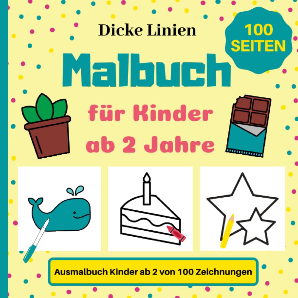 Malbuch Kinder Ab 2: Ausmalbuch Kinder ab 2 von 100 Zeichnungen | Kritzelmalbuch für Jungen und Mädchen | Dicke Linien (German Edition)