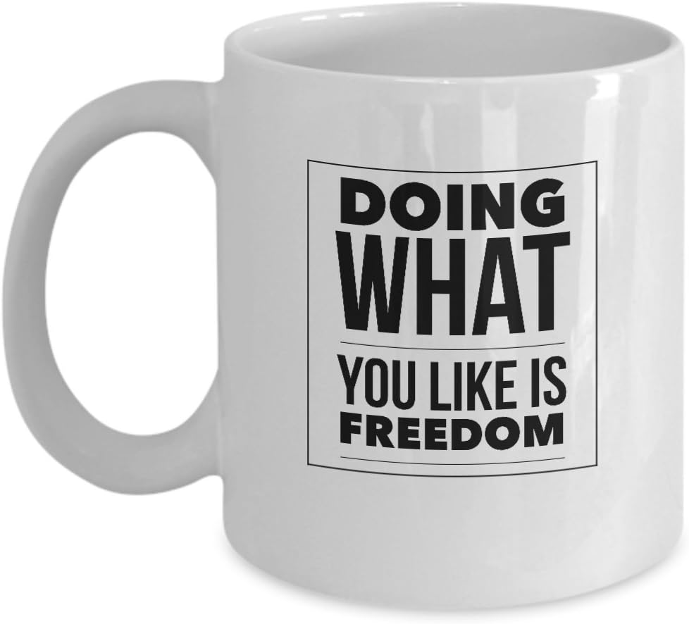 Quote Mugs Doing what you like is freedom birthday gift