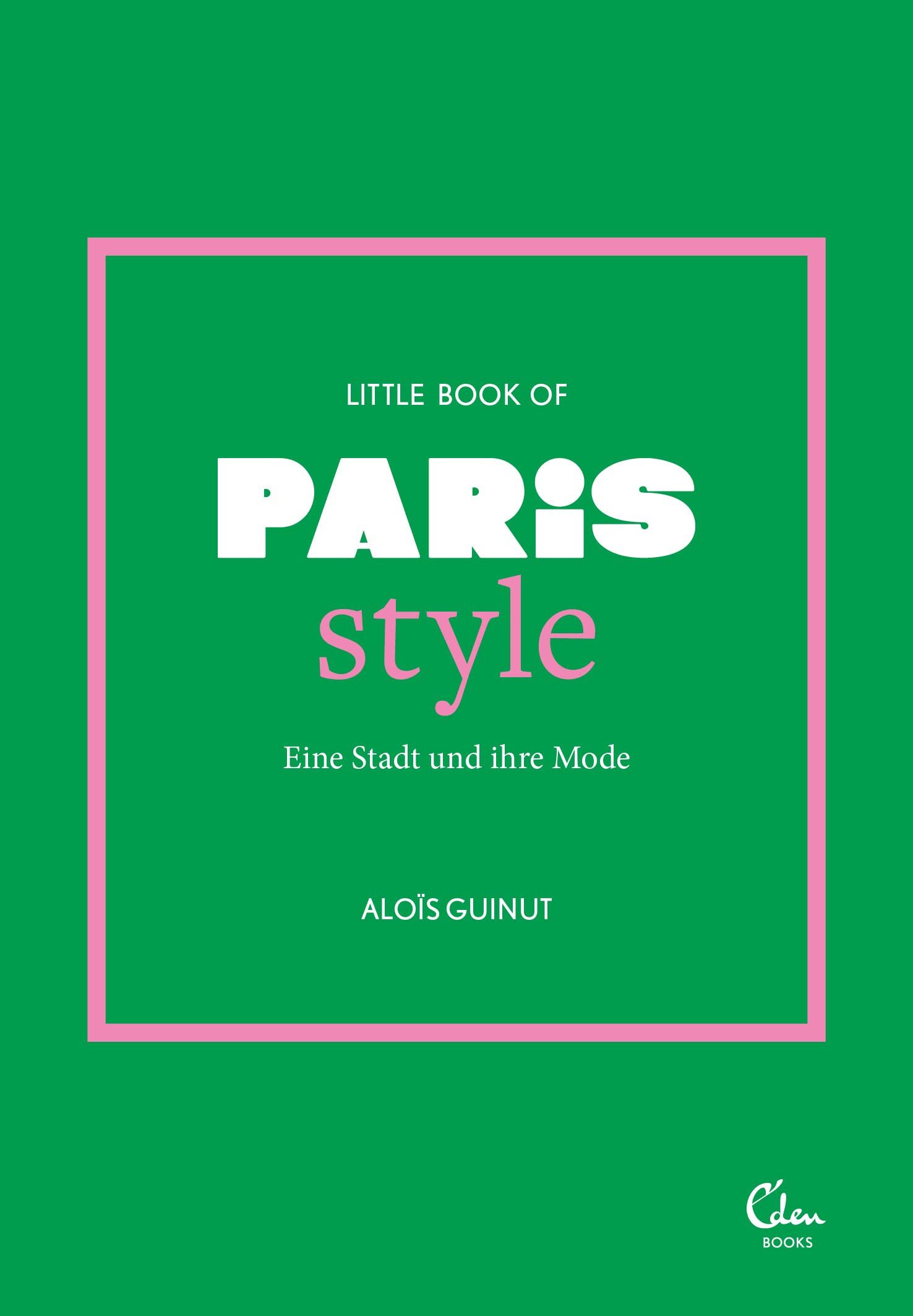 Little Book of Paris Style: Eine Stadt und ihre Mode