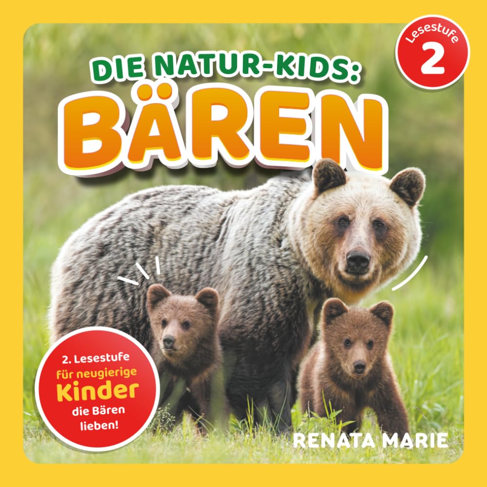 Die Natur-Kids - Bären: Lesestufe 2 Für Neugierige Kinder, Die Bären Lieben! (Die Natur-Kids Tierabenteuer)