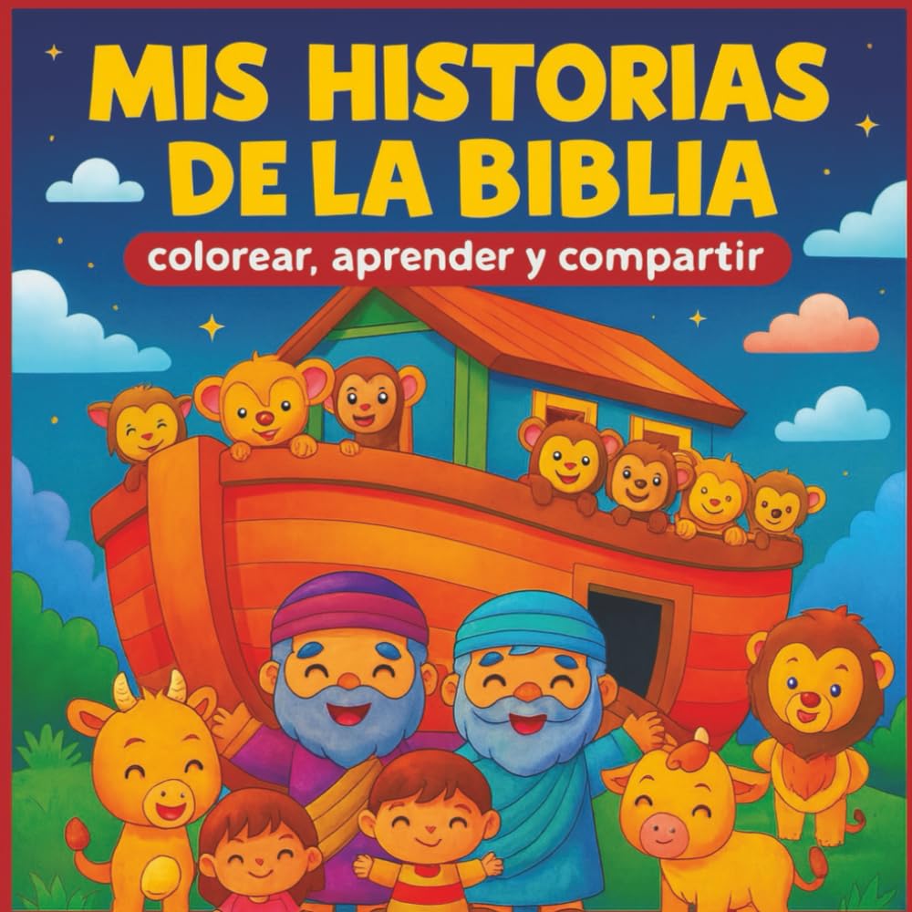 MIS HISTORIAS DE LA BIBLIA: Colorear, Aprender, Compartir. Un libro para niños