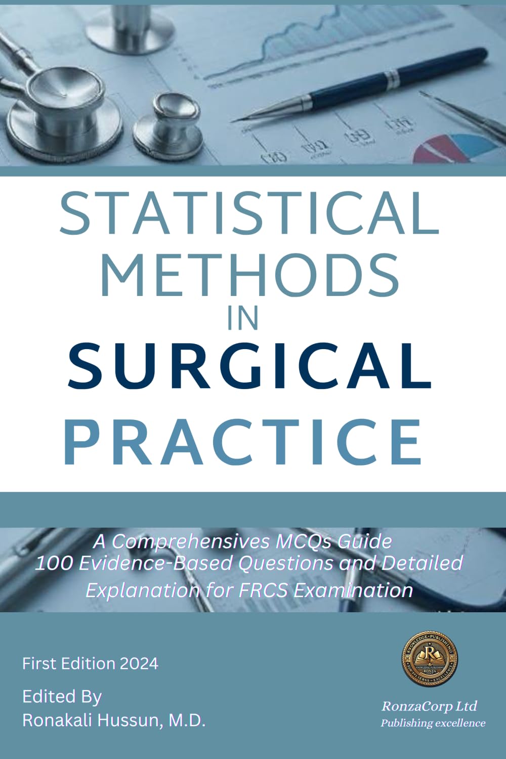 STATISTICAL METHODS IN SURGICAL PRACTICE: A Comprehensives MCQs Guide 100 Evidence-Based Questions and Detailed Explanations for FRCS Examination