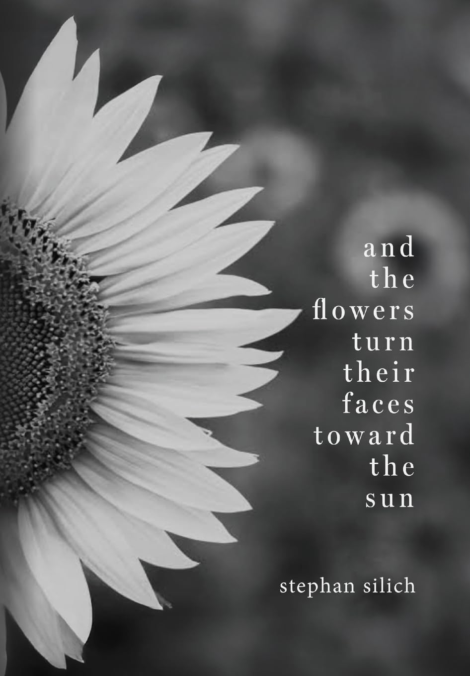 And the Flowers Turn Their Faces Toward the Sun