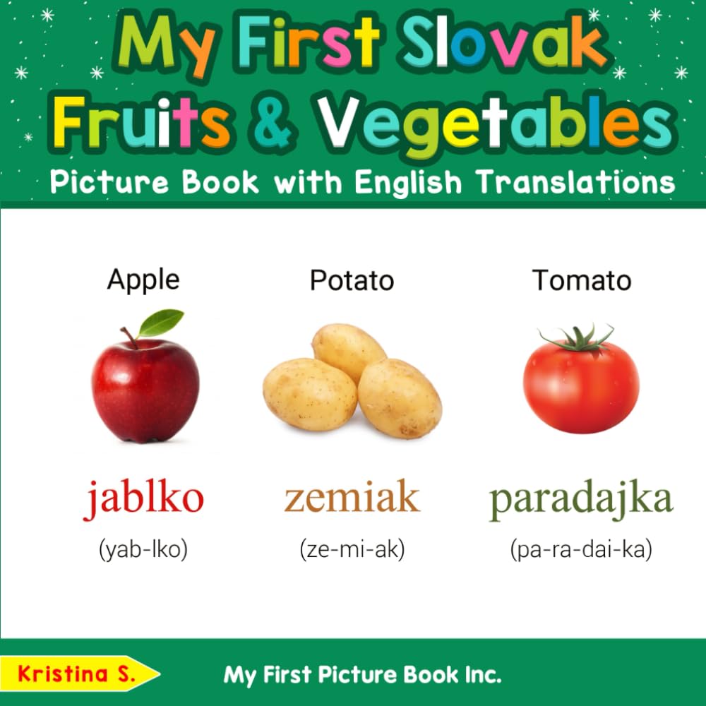 My First Slovak Fruits & Vegetables Picture Book with English Translations (Teach & Learn Basic Slovak words for Children)