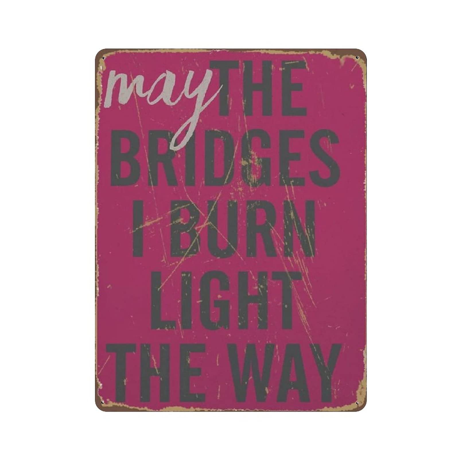 rayprint May The Bridges I Burn Light The Way Tin Sign Metal Plaque Art Hanging Iron Painting Retro Home Kitchen Garden Garage Wall Decor 16"x12"