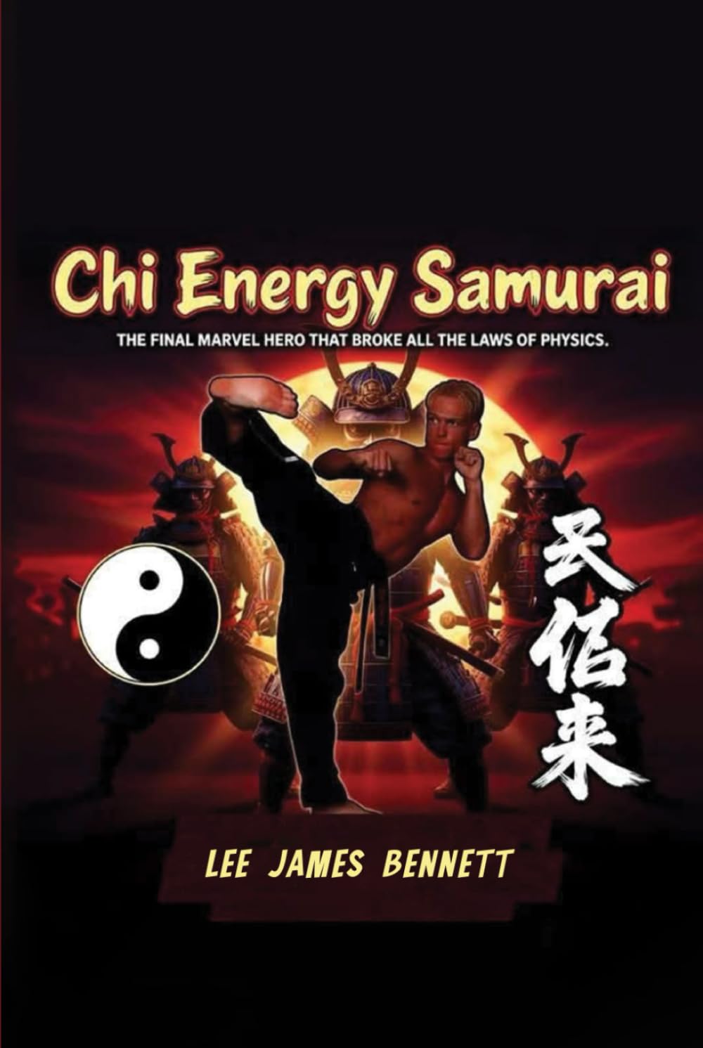 Chi Energy Samurai: The Final Marvel Hero That Broke All the Laws of Physics (The Chi Energy Samurai Trilogy)