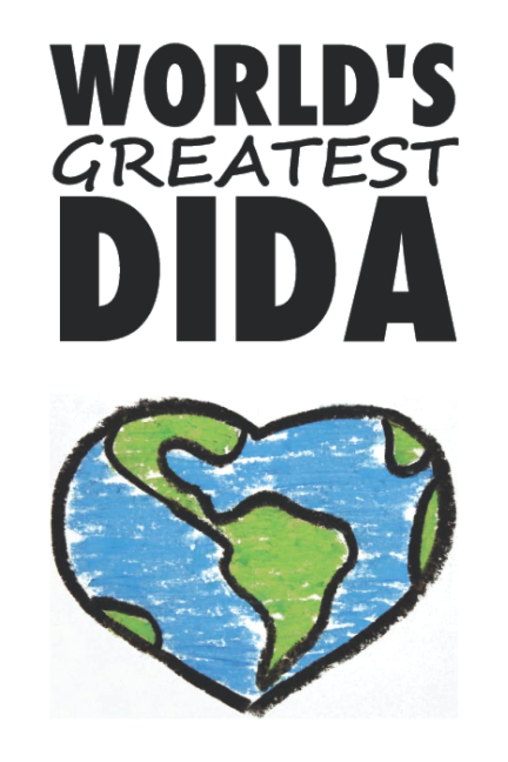 Worlds Greatest Dida : Cute Gift Lined Notebook Journal