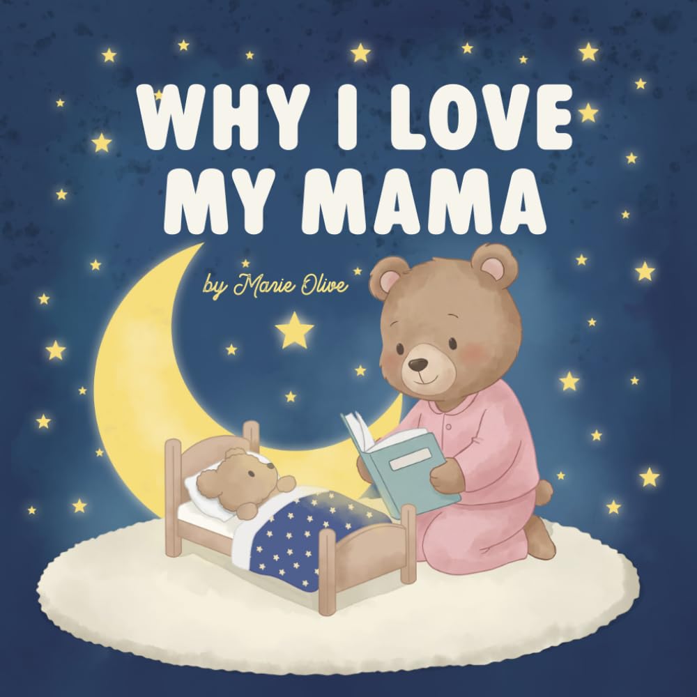 Why I Love Mama: A Heartfelt Picture Book Celebrating a Mother's Love