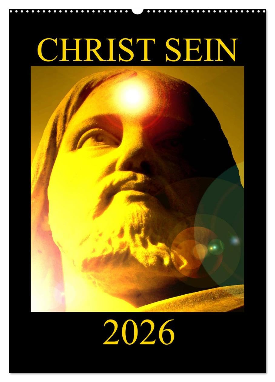 Calendario mensual CALVENDO de Christ SEIN * 2026 (calendario de pared 2026 DIN A2 alto), calendario mensual CALVENDO