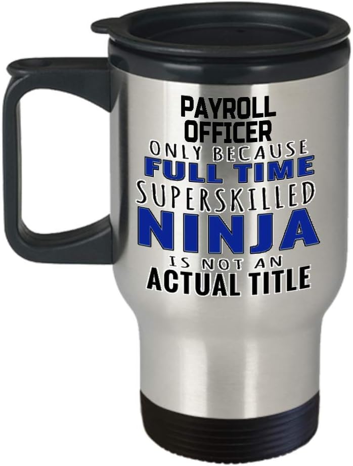 Payroll Officer Gifts Payroll Officer Travel Mug