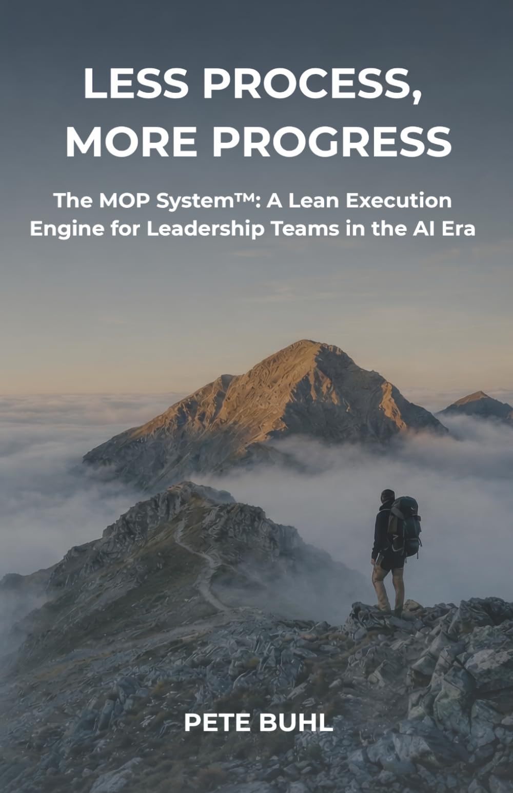 Less Process, More Progress: The MOP System: A Lean Execution Engine for Leadership Teams in the AI Era